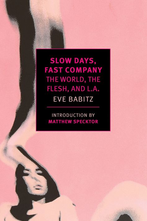 If you have six hours... Slow Days Fast Company, Eve Babitz, Slow Days, Nicola Roberts, Get The Guy, The White Album, Linda Ronstadt, Duke Ellington, Robert Louis Stevenson