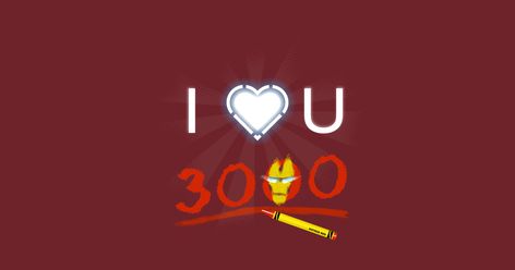 Love U 3000, I Live You, I Love U, Love U, Tony Stark, Live For Yourself, Avengers, I Love You, Love You