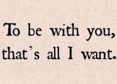 You Are All I Ever Wanted, I Want The Best For You, I Just Want To Be With You, I Want To See You, Seeing You Quotes, Difficult Times Quotes, Asl Sign Language Words, Funny Flirty Quotes, You Are My Forever