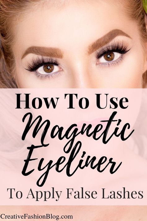 Easy False Eyelashes, How To Apply False Eyelashes, Best Magnetic Eyelashes, Magnetic Eyelashes Tutorial, How To Use Magnetic Eyelashes, Applying False Eyelashes Under Lashes, Applying Magnetic Eyelashes, Magnetic Eyelashes With Eyeliner, How To Put On Magnetic Eyelashes