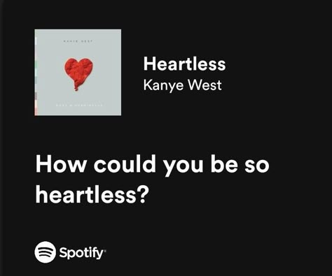 Heartless By Kanye West, Kanye West Wallpaper Heartless, Heartless Kanye West Spotify, Heartless Spotify Lyrics, Heartless Kanye West Wallpaper, Heartless Kanye West Lyrics, Kanye West Song Lyrics, Heartless Kanye West, Heartless Lyrics