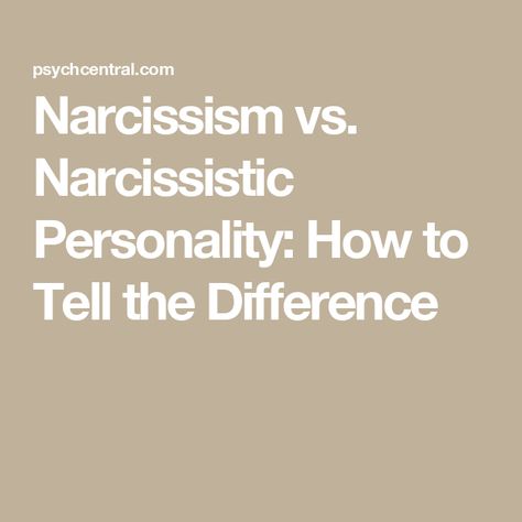 Narcissism vs. Narcissistic Personality: How to Tell the Difference Narcissistic Traits, Narcissistic Tendencies, Sense Of Entitlement, Narcissistic Personality, Lack Of Empathy, Narcissistic Behavior, Mental Disorders, Cognitive Behavioral Therapy, Coping Strategies