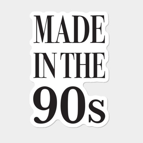 Made In the #90s #Sticker By MondaySunshine @DesignByHumans Obsessed with all things 90s? Most memorable 90's modern unique trends that have made a comeback today. #Vintage #Minimalist Made in the 90s #Typography #Quote #QuoteOfTheDay 90 Quotes, Vintage 90s, 90s Typography, 1990s Quotes, The 90s, Typography Sticker, 90’s Quotes, Stickers Vintage, 1999 Sticker