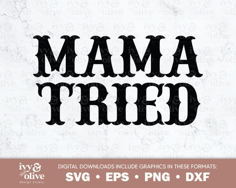 Try Song, Mama Tried, Western Font, Merle Haggard, Country Music Stars, Mama Shirts, Country Songs, Music Star, Funny Tees