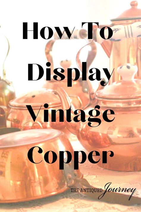 different ideas of displaying and using vintage copper in your home. Copper Pitcher Decor, Displaying Copper Pots And Pans, Copper Molds Decor, Display Copper Pots In Kitchen, Displaying Copper Collection, Copper Cookware Display, Decorating With Copper Pots, Copper In Kitchen Decor, Copper Cauldron Decor Ideas