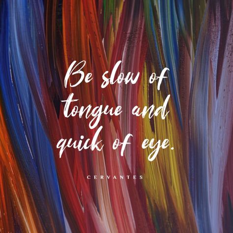 Cervantes’s quote about thought. Be slow of tongue and… Tongue Quote, Positive Attitude Quotes, Soothing Quotes, Strong Mind Quotes, Powerful Motivational Quotes, True Feelings Quotes, Motivational Picture Quotes, Color Quotes, Study Motivation Quotes