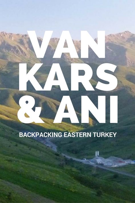 Backpacking Eastern Turkey - Van, Kars & Ani Traveling Turkey, Eastern Turkey, Islamic Countries, Turkey Travel, Dream Holiday, Black Sea, European Travel, Travel Stories, Holiday Destinations