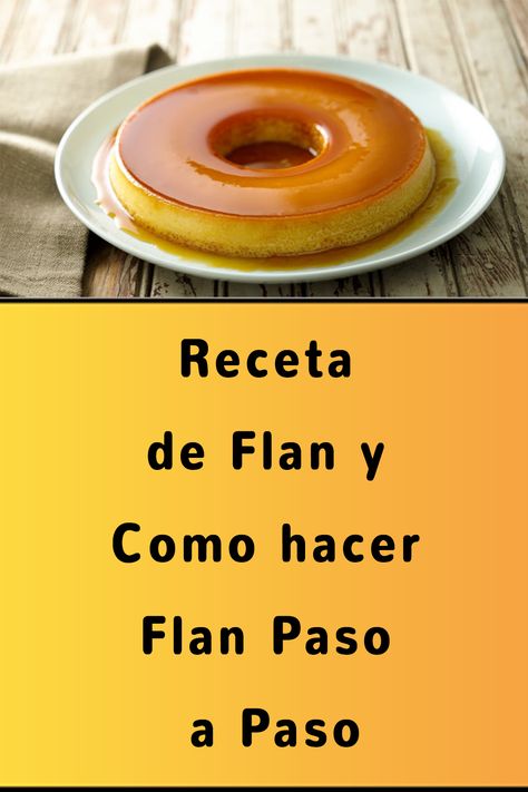 Receta de Flan y Como hacer Flan Paso a Paso Bundt Cake, Flan, Healthy Recipes, Cheese, Snacks, Ethnic Recipes, Cake