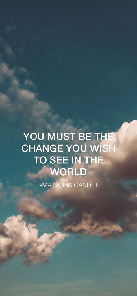 You Must Be The Change You Wish To See, Be The Change You Wish To See In World, Changing The World Quotes, Big World Quotes, Be The Change You Want To See In World, Be The Change Quotes, Grad Themes, Change The World Quotes, Vision Board Project