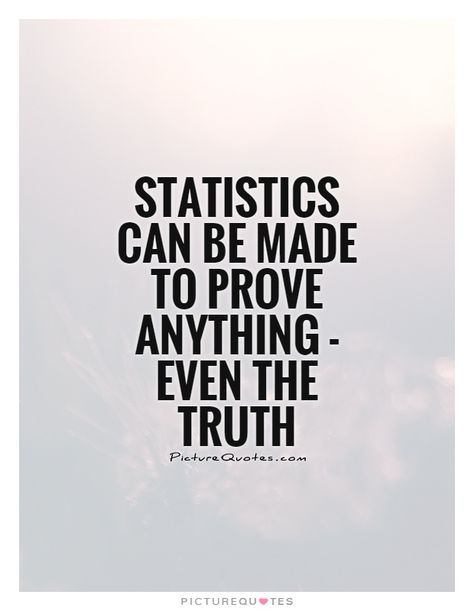 STATISTICS CAN BE MADE TO PROVE EVEN THE TRUTH PICTUREQU'TES Statistics Quotes, Data Quotes, Statistics Humor, Yin Yang Designs, On Leave, Education Poster Design, Anime Sites, Two Years Later, Columbia University