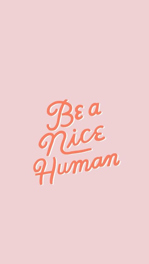 Positively Positive Thoughts Be A Nice Human, Be Nice, The Words, Human, Orange, Quotes, Pink, Gold