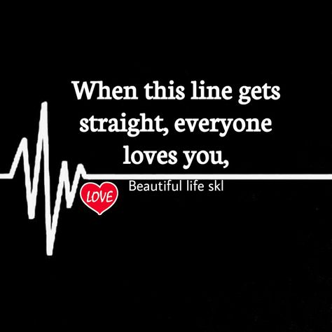 When this line gets straight, everyone loves you, When This Line Gets Straight Quotes, Straight Quotes, English Quotes, Me When, Life Is Beautiful, Love You, Quotes