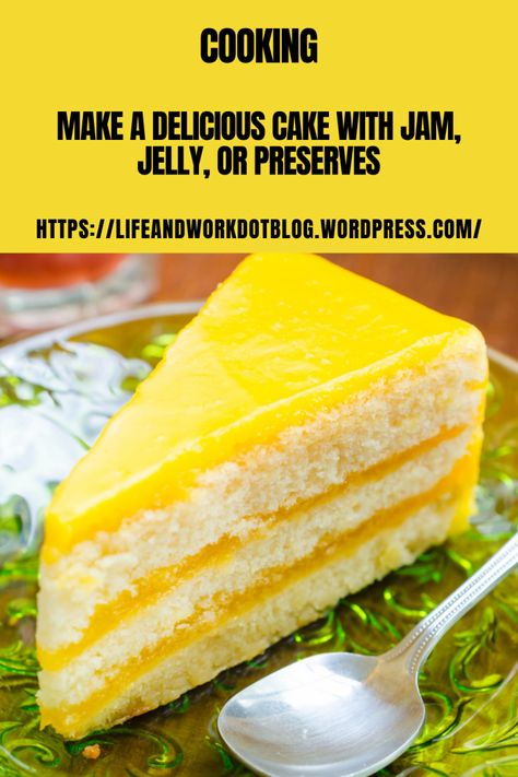 Make a Delicious Cake With Jam, Jelly, Or Preserves Jelly Cake Recipe, Cake With Jam, Jam Cake Recipe, Jam Roll, Make Jam, Jam Cake, Different Types Of Cakes, Cake From Scratch, Jelly Cake