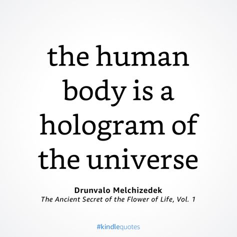 Drunvalo Melchizedek, Flower Of Life, Psychology, Human Body, Quotes