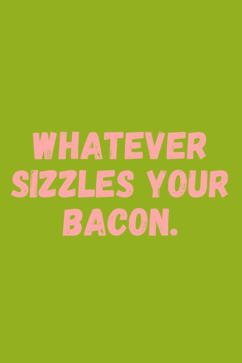 Breakfast Sayings Quotes, Funny Inspo Quotes, Quirky Quotes For Instagram, Being Silly Quotes, Quirky Quotes Funny, Funny New Year Quotes, Funny Short Quotes, Peach Quote, Bacon Quotes