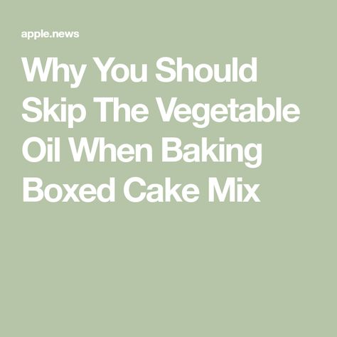 Why You Should Skip The Vegetable Oil When Baking Boxed Cake Mix Oil Substitute For Baking Cake Mixes, Substitute Vegetable Oil Baking, Vegetable Oil Substitute, Oil Substitute, Buttered Vegetables, Refined Coconut Oil, Boxed Cake, Store Bought Cake, Oil Cake