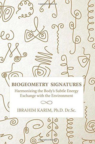 BioGeometry Signatures: Harmonizing the Body's Subtle Energy Exchange with the Environment by Ibrahim Karim Biogeometry Signatures, Bio Geometry, Spirit Molecule, Energy Exchange, Subtle Energy, Light Codes, Ancient Scripts, Life Code, Light Language