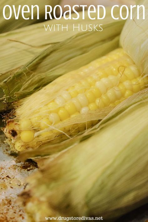 Corn In The Husk In The Oven, Oven Roasted Corn On The Cob In Husk, Fresh Corn In The Oven, How To Cook Frozen Corn On The Cob In Husk, Roasted Corn In The Oven, Oven Baked Corn, Fresh Corn Recipes, Corn In The Oven, 2024 Meals