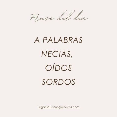 Embrace Positivity with Spanish! ¡Hola Amigos! 👋🏽 "A palabras necias, oídos sordos" means turning a deaf ear to foolish words. Focus on what truly matters and let negativity slide off your back. Each day is a new opportunity to grow and shine. Ready to start your positive Spanish-speaking journey? Click the link in the bio to join us today! ¡Hasta luego! The Legacia Tutoring Team📚 #spanishlanguage #spanish #education #spanishtutoring #spanishconversation #quotesforyou #spanishlessons #tu... Phrases In Spanish, Spanish Education, Spanish Conversation, Spanish Speaking, Spanish Phrases, Spanish Lessons, How To Speak Spanish, In Spanish, New Opportunities