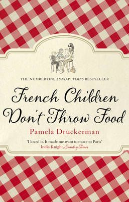 Buy French Children Don't Throw Food by Pamela Druckerman from Waterstones today! Click and Collect from your local Waterstones or get FREE UK delivery on orders over £20. Bringing Up Bebe, French Baby, Free In French, Child Rearing, Bridget Jones, Moving To Paris, Parenting Books, Got Books, Amazon Book Store