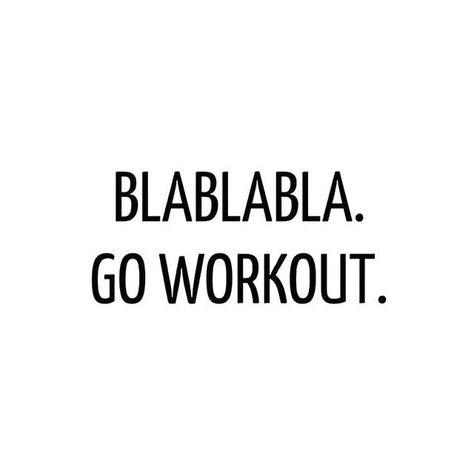 Blablabla go workout fitness workout exercise workout quotes exercise quotes fitspiration Movies Quotes, Fitness Motivation Quotes Inspiration, Gym Quote, Fit Motivation, Workout Pictures, Motivational Quotes For Working Out, Sport Motivation, Fitness Motivation Quotes, Motivation Quotes