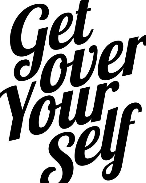 Get Over Yourself - Lobster Font Get Over Yourself, Dont Embarrass Yourself, Quotes About Embarrassing Yourself, Get Over Yourself Quotes, You’re Embarrassing Yourself, Your A Loser Quotes, You're A Loser Quotes, Quotes About Exes, Over You Quotes