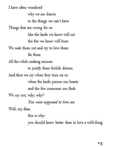 You should know better than to love a wild thing. A Poem, More Than Words, Wonderful Words, Love Words, Pretty Words, The Words, Great Quotes, Beautiful Words, Wise Words