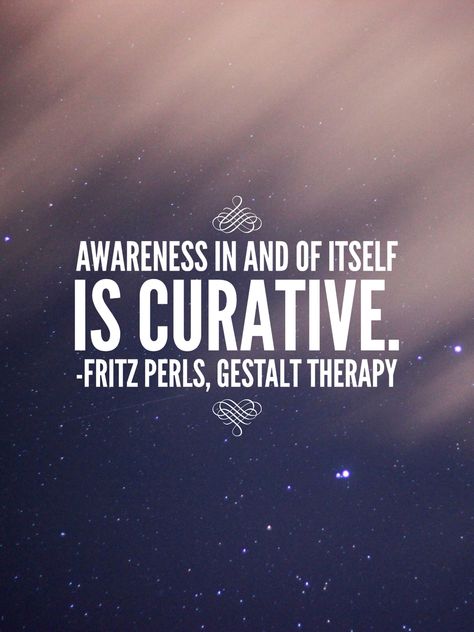 #Awareness in and of itself is #curative. (Fritz Perls, #Gestalt Therapy)… Clinical Counseling, Influence Quotes, Therapist Quotes, David R Hawkins, Counselling Psychology, Counseling Quotes, Humanistic Psychology, Being Responsible, Gestalt Therapy