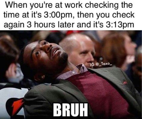 When you're at work Bruh Meme Work Day Humor, Job Humor, Workplace Humor, Work Quotes Funny, Office Humor, Work Memes, Memes Humor, E Card, Nurse Humor