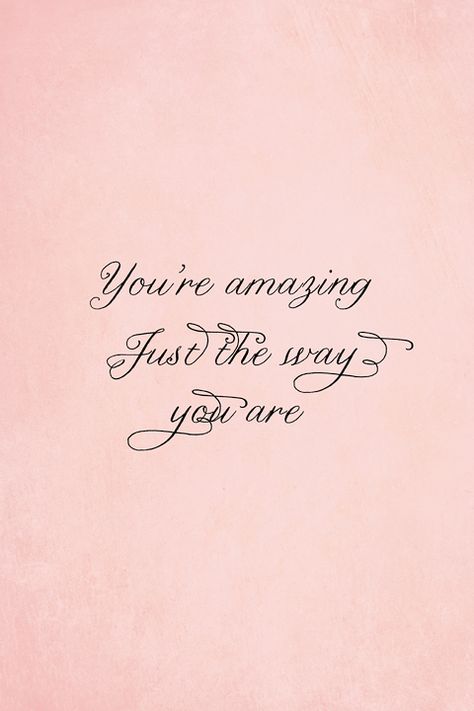 ...yes, you are, even right now, as you are napping down the hallway, and I can hear you snoring to beat the band.  You are amazing and you are my forever love. You're Amazing, You Are Amazing, The Way You Are, Just The Way, Famous Quotes, The Words, Great Quotes, Beautiful Words, Inspirational Words