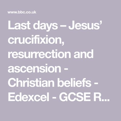 Last days – Jesus’ crucifixion, resurrection and ascension - Christian beliefs - Edexcel - GCSE Religious Studies Revision - Edexcel - BBC Bitesize Father Forgive Them, Jesus Crucifixion, Jesus Has Risen, Gospel Of Luke, Crucifixion Of Jesus, Religious Studies, Last Days, Christian Living, Last Day