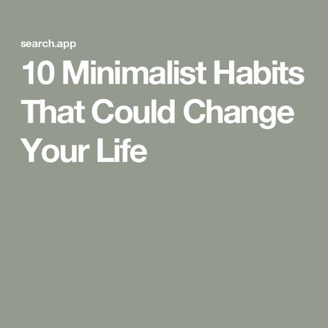 10 Minimalist Habits That Could Change Your Life Minimalist Habits, Minimalist Challenge, Live With Purpose, Physical Environment, Mental Energy, Train Your Mind, My Values, Practice Gratitude, Intentional Living