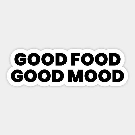 Good Food Good Mood Sticker Quote Typography Design, Mood Sticker, Good Food Good Mood, Quote Typography, Movie Quote, Food Stickers, Food Words, Talk Quotes, Typographic Design