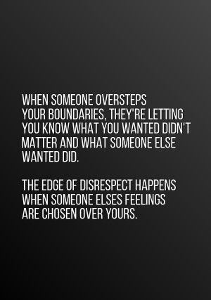 Respecting Others Relationships, Lack Of Respect Quotes Families, Respect Goes Both Ways, Respect Quotes Lack Of, Respect In A Relationship Quotes, Lack Of Respect Quotes Relationships, Lack Of Respect Quotes, Caring Quotes Relationships, Respect Parents Quotes