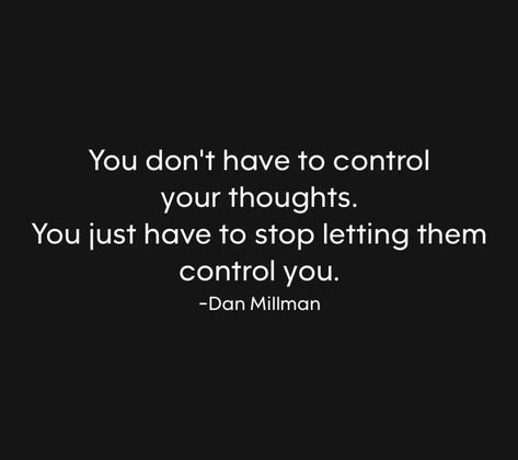 Things You Can't Control Quotes, No Control Quotes, Take Control Of Your Life Quotes, Quotes Control, Control Your Feelings, Dan Millman, Control Quotes, Random Quotes, Take Control