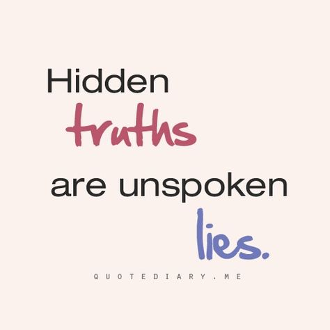 hidden truths Deception Quotes, Truth Symbol, Hiding Quotes, Truth Tattoo, Liar Quotes, Truth Or Dare Questions, Positive Quotes Wallpaper, Betrayal Quotes, Hidden Truths