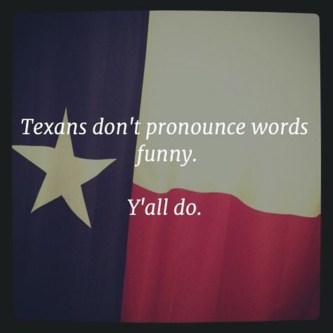 We're just speakin' Texan. Texas Quotes, Texas Humor, Texas Baby, Only In Texas, Texas Strong, Republic Of Texas, Texas Life, Texas Places, Texas Forever