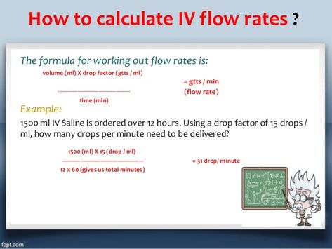 How to calculate IV flow rates ?The formula for working out flow rates is: volume (ml) X drop factor (gtts / ml) ... Iv Flow Rate Calculations, Drop Factor Nursing, Dose Calculation Formulas, Therapy Types, Nursing Calculations, Nursing Iv, Nursing Math, Medical Math, Dosage Calculations