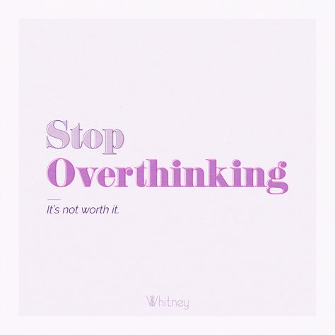 Stop #overthinking. It's not worth it. Quote For Overthinkers, Stop Overthinking Vision Board, No Overthinking Vision Board, Vision Board Stop Overthinking, Quotes To Stop Overthinking, Stopping Overthinking, Stop Overthinking Quotes, Quotes About Overthinking, Vision Binder