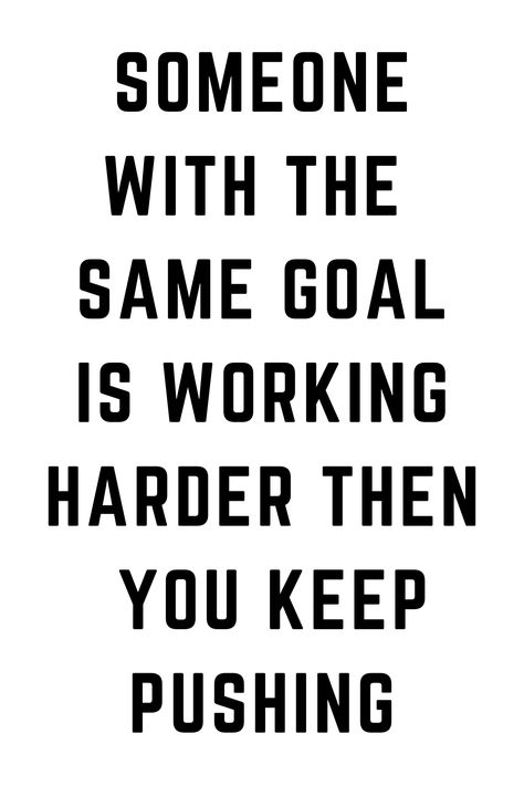 The Harder You Work For Something, Someone Is Working Harder Than You Wallpaper, Keep It Up Motivation, Work Harder Than Everyone Else Quotes, Someone Is Working Harder Than You, Motivational Quotes To Keep Pushing, Pushing Quotes Motivation, Go Harder Quotes, Keep Pushing Quotes Motivation