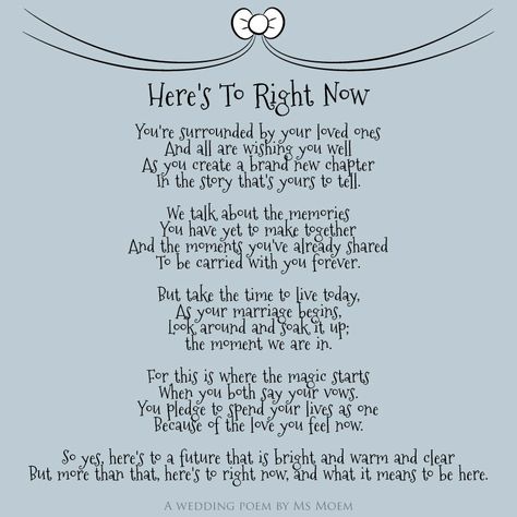 the most beatuiful original wedding poem - here's to right now by English poet, Ms Moem @msmoem Marriage Poems, Wedding Verses, Wedding Ceremony Readings, Wedding Mc, Wedding Day Quotes, Wedding Ceremony Script, Maid Of Honor Speech, Wedding Blessing, Wedding Script