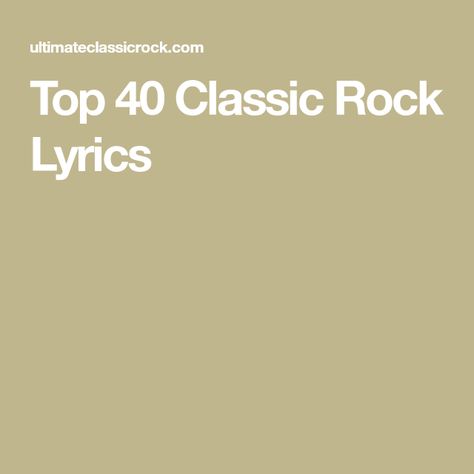 Top 40 Classic Rock Lyrics Rock N Roll Quotes Song Lyrics, Classic Rock Songs Playlists, Classic Rock Lyric Tattoos, Rock Quotes Music, Rock Song Quotes, Classic Rock Quotes, Rock Lyric Quotes, Iconic Song Lyrics, Rock And Roll Quotes