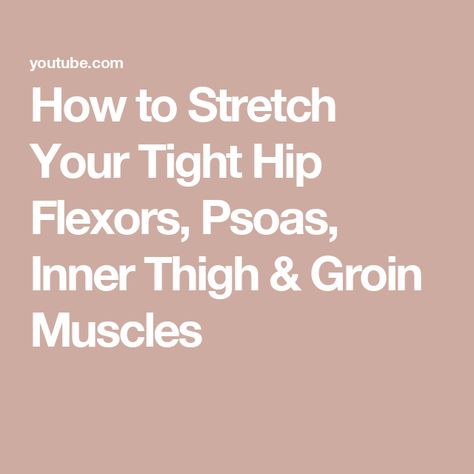 How to Stretch Your Tight Hip Flexors, Psoas, Inner Thigh & Groin Muscles How To Stretch Your Groin Muscle, Groin Muscles, Hip Mobility Exercises, Yoga And Stretching, Tight Hip Flexors, Hip Flexor Stretch, Hip Flexors, Hip Mobility, Mobility Exercises