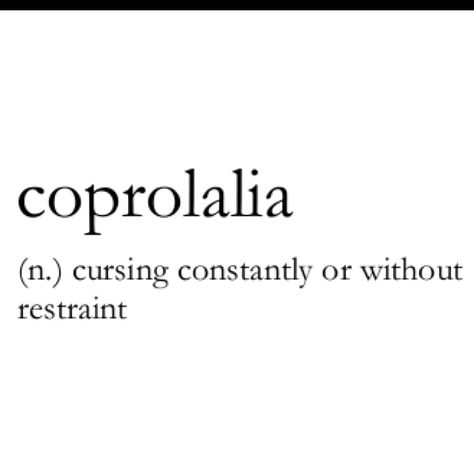 coprolalia (n.) cursing constantly or without restraint Educational Tips, Unique Words Definitions, Uncommon Words, Fancy Words, Word Nerd, Unusual Words, Big Words, Rare Words, Word Definitions