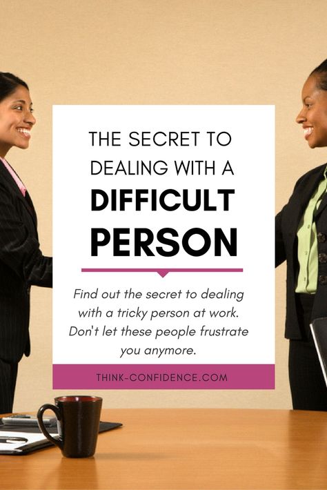 Difficult People At Work, Working With Difficult People, Work Conflict, Difficult Employees, How To Build Confidence, People At Work, Managing People, Build Your Confidence, Dealing With Difficult People