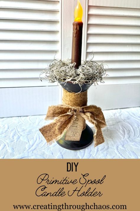 DIY Primitive Spool Candle Holder - Creating Through Chaos Primitive Candle Holders, Primitive Candle, Candle Holder Crafts, Trees Fabric, Primitive Candles, Spanish Moss, Primitive Crafts, Upcycled Crafts, Craft Business