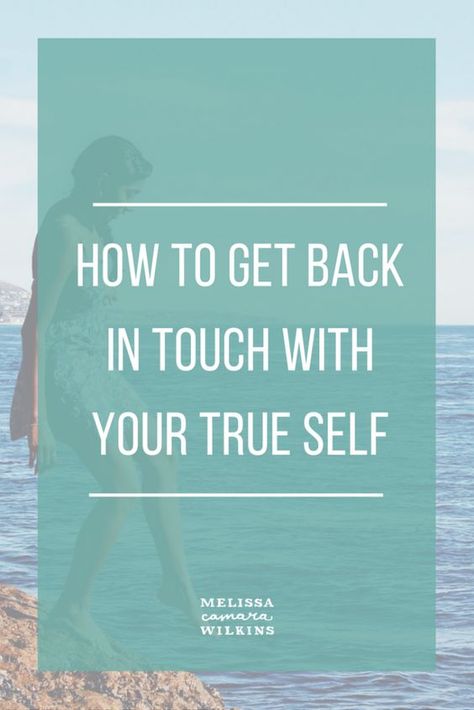 How To Get Yourself Back, Get In Touch With Yourself, How To Get Back To Yourself, How To Get In Touch With Yourself, How To Find Yourself, In Touch With Yourself, Semicolon Project, Finding Happiness, True Self