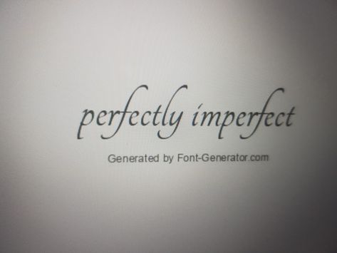 Perfectly Imperfect Tattoo Ideas Fonts, Imperfectly Perfect Tattoo, Perfectly Imperfect Tattoo Ideas, Imperfectly Beautiful Tattoo, Perfectly Imperfect Tattoo, Imperfect Tattoo, Tattoos 2023, Inspo Tattoo, Hope Tattoo