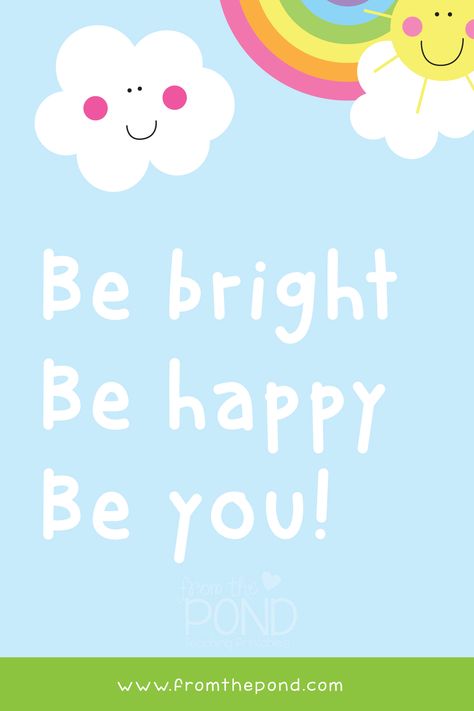 Meme teacher quote - be bright be happy be you. Written with handwriting style font on blue sky background with green grass at base. Sun in the corder along with rainbow and cloud in the sky. Digital artwork. Classroom Quotes Kindergarten, Quote For Kids Positive, Preschool Motivational Quotes, Quotes For Kindergarten Kids, Bright Quotes Positive Vibes, Kindergarten Quotes Kids, Preschool Quotes Inspirational, Classroom Quotes For Kids, Summer Quotes For Kids