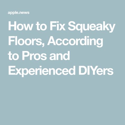 How to Fix Squeaky Floors, According to Pros and Experienced DIYers Squeaky Floors How To Get Rid Of, Squeaky Wood Floors, Original Wood Floors, Fix Squeaky Floors, Creaky Floors, Squeaky Floors, House Remodel, Useful Life Hacks, Fix You